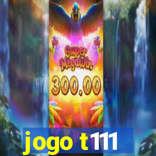 jogo t111